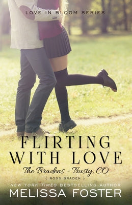 Flirting with Love (The Bradens at Trusty): Ross Braden by Foster, Melissa