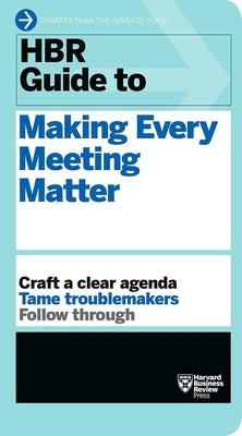 Cover of Harvard Business Review Press's HBR Guide to Making Every Meeting Matter, featuring a professional design with a meeting scene.