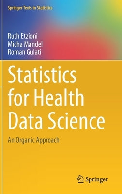 Statistics for Health Data Science: An Organic Approach by Etzioni, Ruth