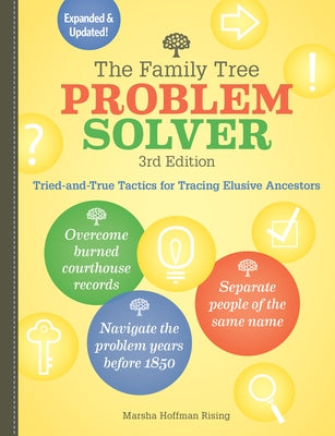 The Family Tree Problem Solver: Tried-And-True Tactics for Tracing Elusive Ancestors by Rising, Marsha Hoffman