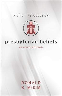 Presbyterian Beliefs, Revised Edition: A Brief Introduction Paperback Westminster John Knox Press