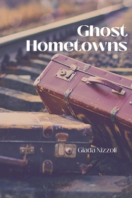 Ghost Hometowns Paperback Querencia Press, LLC
