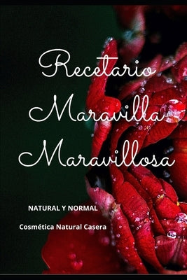 Recetario Maravilla Maravillosa: Cosmética Natural Casera by Mili, Natural Y. Normal