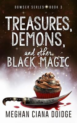 Treasures, Demons, and Other Black Magic by Doidge, Meghan Ciana