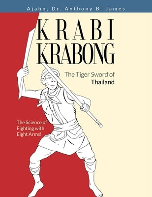 Krabi Krabong, The Tiger Sword of Thailand: The Science of Fighting with Eight Arms! Paperback Meta Journal Press