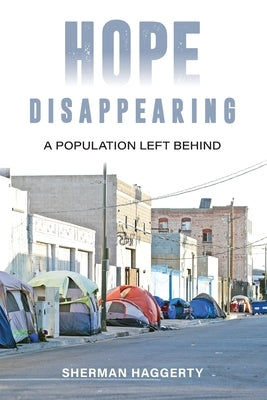 Hope Disappearing: A Population Left Behind by Haggerty, Sherman