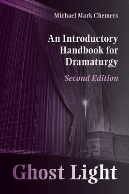 Ghost Light: An Introductory Handbook for Dramaturgy by Chemers, Michael Mark