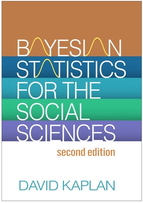 Bayesian Statistics for the Social Sciences by Kaplan, David
