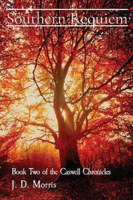 Southern Requiem: Book Two of the Caswell Chronicles Paperback J. D. Morris