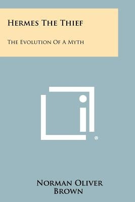 Hermes The Thief: The Evolution Of A Myth Paperback Literary Licensing, LLC