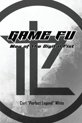 Paperback copy of Game Fu: Way of the Digital Fist by Perfect Legend, showing the book cover with title and artwork.