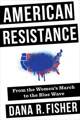 American Resistance: From the Women's March to the Blue Wave Paperback Columbia University Press