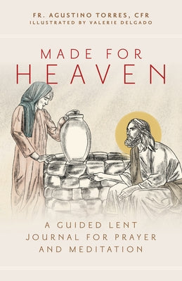 Made for Heaven: A Guided Lent Journal for Prayer and Meditation Paperback Ave Maria Press