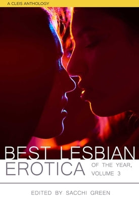 Best Lesbian Erotica of the Year, Volume 3 by Green, Sacchi