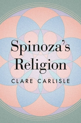 Spinoza's Religion: A New Reading of the Ethics Paperback Princeton University Press