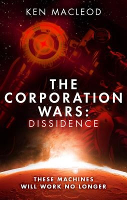 The Corporation Wars: Dissidence by MacLeod, Ken