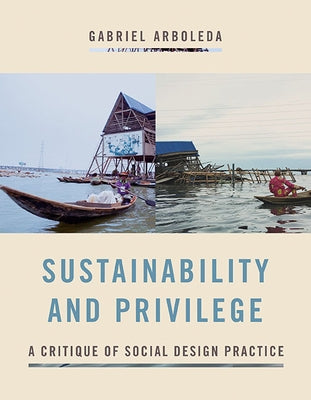 Sustainability and Privilege: A Critique of Social Design Practice Paperback University of Virginia Press