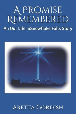 A Promise Remembered: An Our Life in Snowflake Falls Story Paperback Independently Published