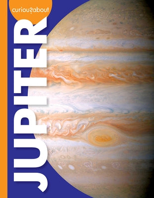 Curious about Jupiter by Grack, Rachel