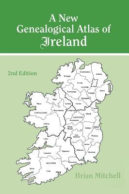 A New Genealogical Atlas of Ireland Seond Edition: Second Edition by Mitchell, Brian