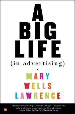 A Big Life in Advertising by Lawrence, Mary