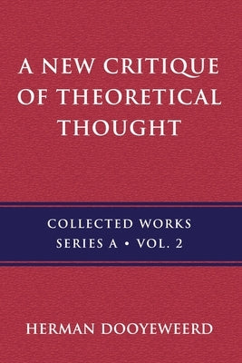 A New Critique of Theoretical Thought, Vol. 2 Paperback Paideia Press / Reformational Publishing Proj