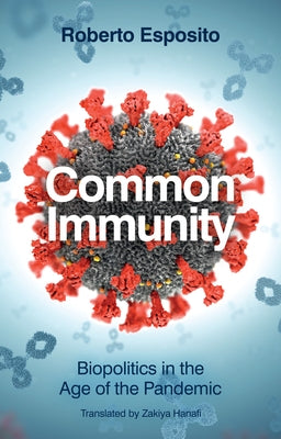 Common Immunity: Biopolitics in the Age of the Pandemic Paperback Polity Press