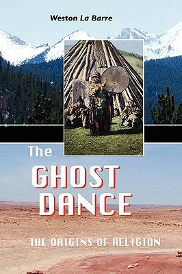The Ghost Dance: The Origins of Religion Paperback Crescent Moon Publishing