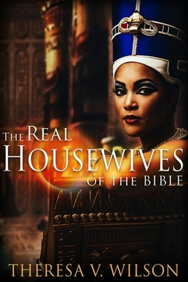 The Real Housewives of the Bible Paperback Writers in the Marketplace Press