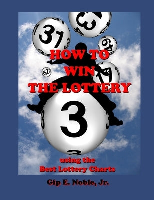 How to Win the Lottery: with the Best Lottery Charts Paperback Independently Published