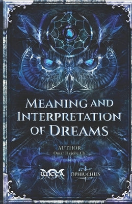 Meaning and Interpretation of Dreams by Hejeile, Omar