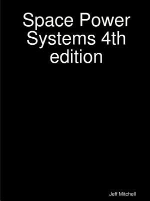 Space Power Systems 4th edition Paperback Jeff Mitchell