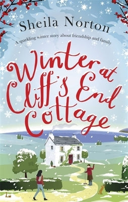 Winter at Cliff's End Cottage: a sparkling Christmas read to warm your heart by Norton, Sheila