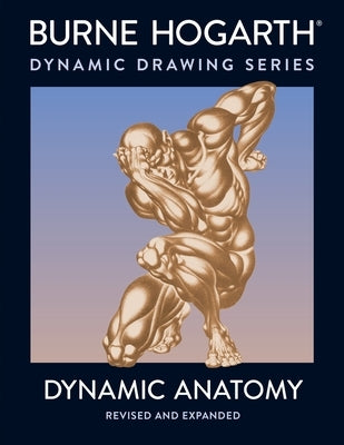 Dynamic Anatomy by Hogarth, Burne