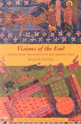 Visions of the End: Apocalyptic Traditions in the Middle Ages Paperback Columbia University Press