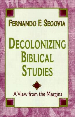 Decolonizing Biblical Studies: A View from the Margins Paperback Orbis Books