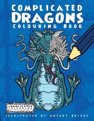 Complicated Dragons: Colouring Book by Colouring, Complicated