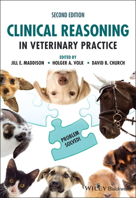 Clinical Reasoning in Veterinary Practice: Problem Solved! by Maddison, Jill E.