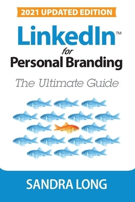LinkedIn for Personal Branding: The Ultimate Guide by Long, Sandra