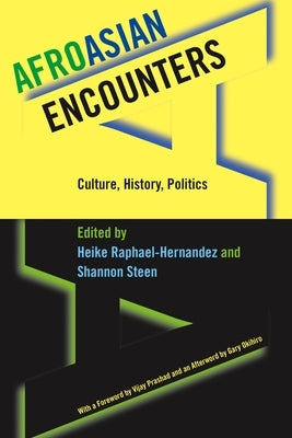 Afroasian Encounters: Culture, History, Politics by Raphael-Hernandez, Heike