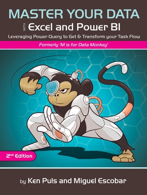 Master Your Data with Power Query in Excel and Power Bi: Leveraging Power Query to Get & Transform Your Task Flow by Escobar, Miguel