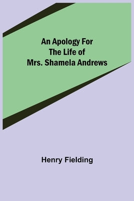 An Apology for the Life of Mrs. Shamela Andrews Paperback Alpha Edition
