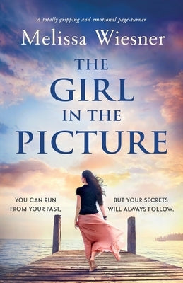 The Girl in the Picture: A totally gripping and emotional page-turner by Wiesner, Melissa