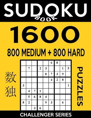 Sudoku Book 1,600 Puzzles, 800 Medium and 800 Hard: Bargain Size Sudoku Puzzle Book With Two Levels of Difficulty To Improve Your Game Paperback Createspace Independent Publishing Platform