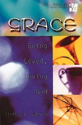 20/30 Bible Study for Young Adults: Grace: Being Loved, Loving God by Guthrie, Clifton F.