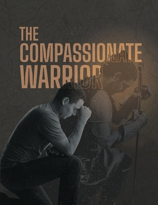 The Compassionate Warrior by Roberts, Ted