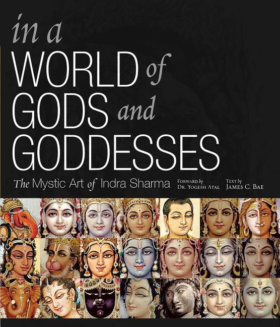 In a World of Gods and Goddesses: The Mystic Art of Indra Sharma by Sharma, Indra