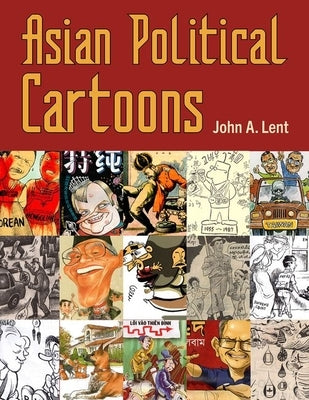 Asian Political Cartoons by Lent, John a.