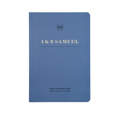 Lsb Scripture Study Notebook: 1 & 2 Samuel: Legacy Standard Bible Bible Steadfast Bibles