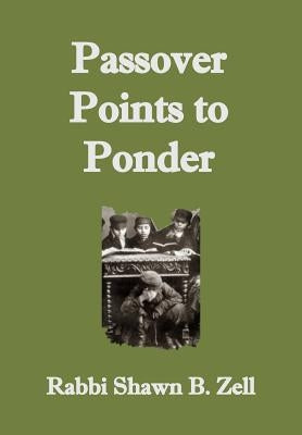 Passover Points to Ponder by Zell, Rabbi Shawn B.